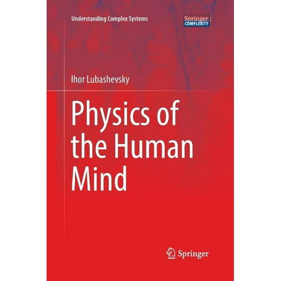 Understanding Complex Systems Physics of the Human Mind, (Paperback)