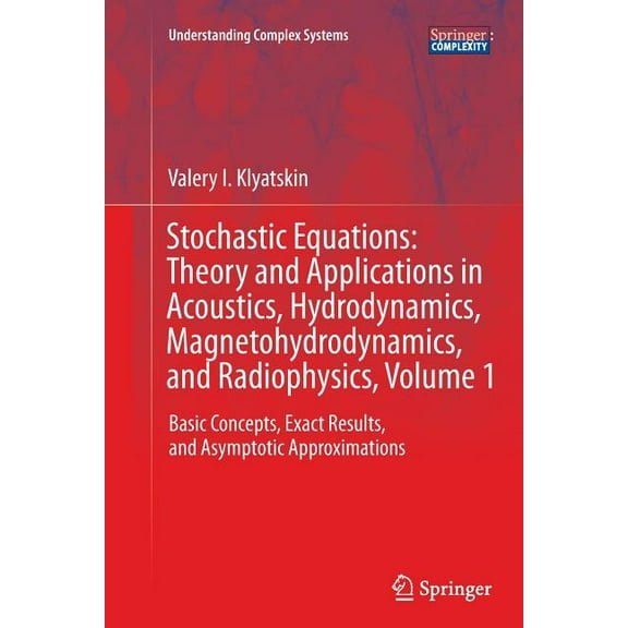 Understanding Complex Systems Stochastic Equations: Theory and Applications in Acoustics, Hydrodynamics, Magnetohydrodynamics, and Radiophysics, Volum, (Paperback)