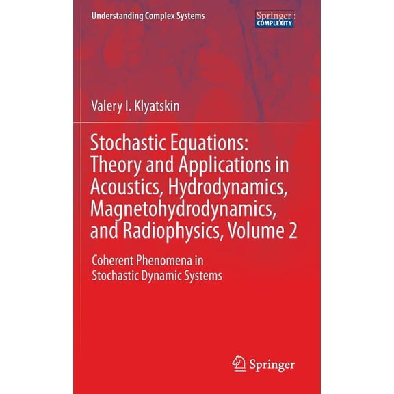 Understanding Complex Systems Stochastic Equations: Theory and Applications in Acoustics, Hydrodynamics, Magnetohydrodynamics, and Radiophysics, Volum, (Hardcover)