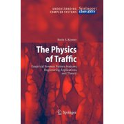 Understanding Complex Systems The Physics of Traffic Empirical Freeway Pattern Features, Engineering Applications, and Theory, Paperback