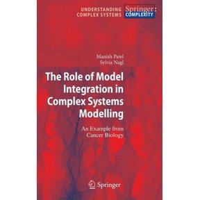 Understanding Complex Systems The Role of Model Integration in Complex Systems Modelling: An Example from Cancer Biology, (Hardcover)