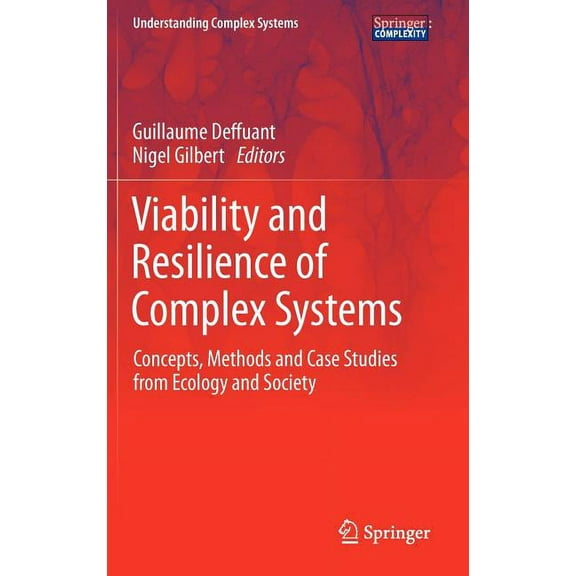 Understanding Complex Systems Viability and Resilience of Complex Systems: Concepts, Methods and Case Studies from Ecology and Society, (Hardcover)