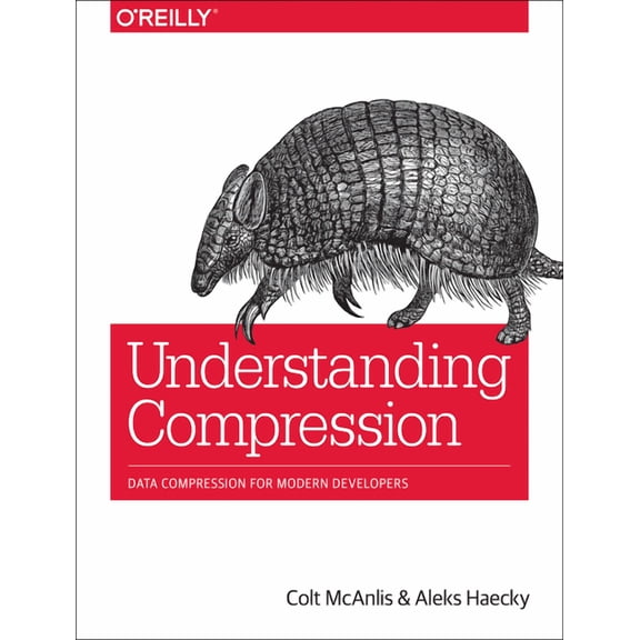 Understanding Compression: Data Compression for Modern Developers (Paperback)