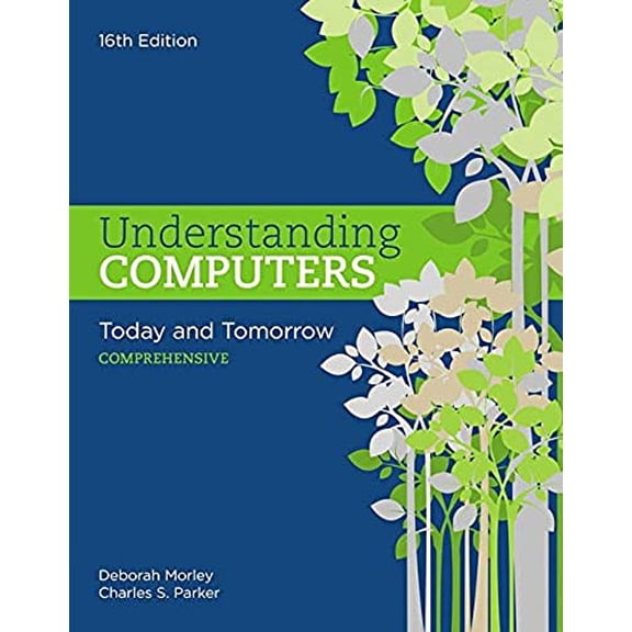 Pre-Owned Understanding Computers: Today and Tomorrow: Comprehensive (Paperback) 1305656318 9781305656314