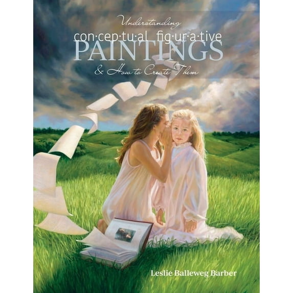 Understanding Conceptual Figurative Paintings: And How To Create Them, (Paperback)