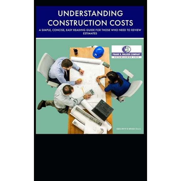 Understanding Construction Costs: A simple, concise, easy reading guide for those who need to review estimates prepared , (Paperback)