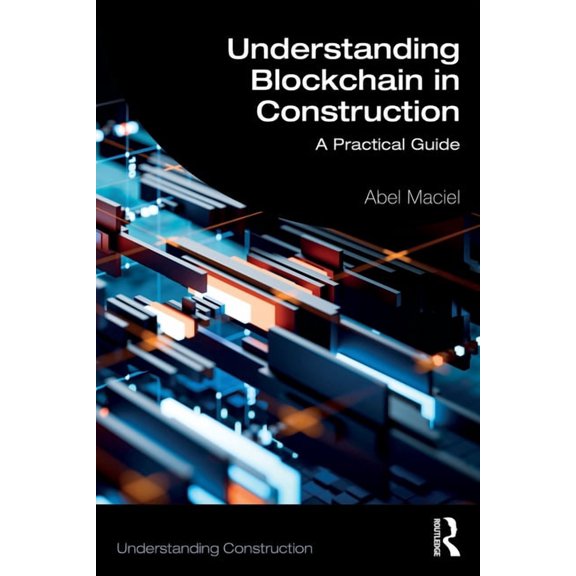 Understanding Construction Understanding Blockchain in Construction: A Practical Guide, (Paperback)