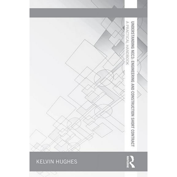 Understanding Construction Understanding Nec3: Engineering and Construction Short Contract: A Practical Handbook, (Hardcover)