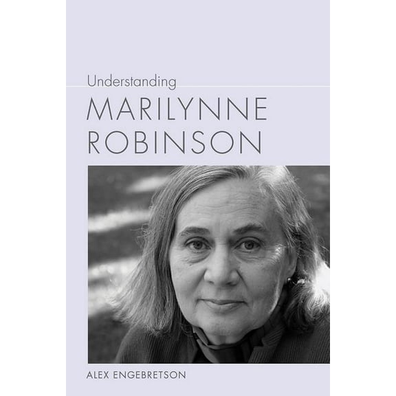 Understanding Contemporary American Lite Understanding Marilynne Robinson, (Hardcover)