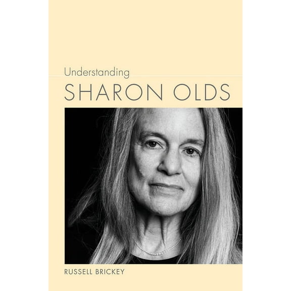 Understanding Contemporary American Lite Understanding Sharon Olds, (Hardcover)