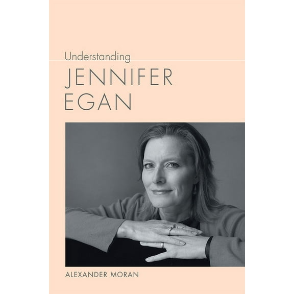 Understanding Contemporary American Literature: Understanding Jennifer Egan (Hardcover)