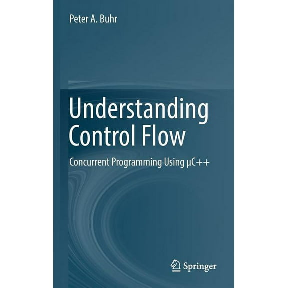 Understanding Control Flow: Concurrent Programming Using c++, (Hardcover)