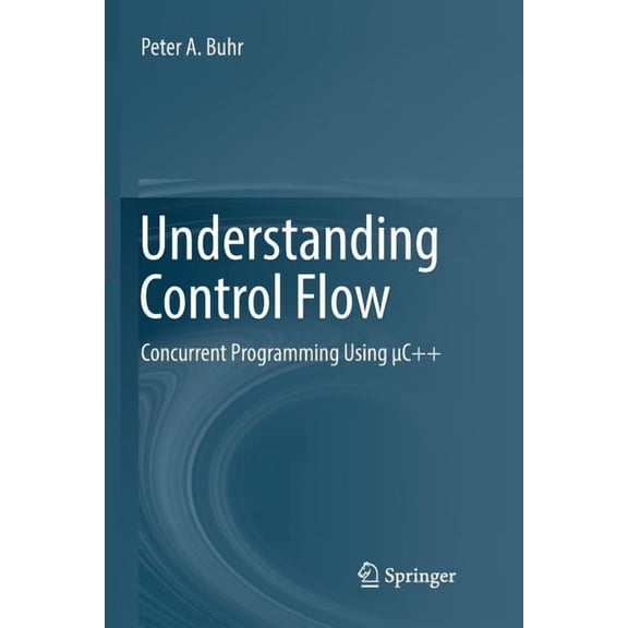 Understanding Control Flow: Concurrent Programming Using c++, (Paperback)