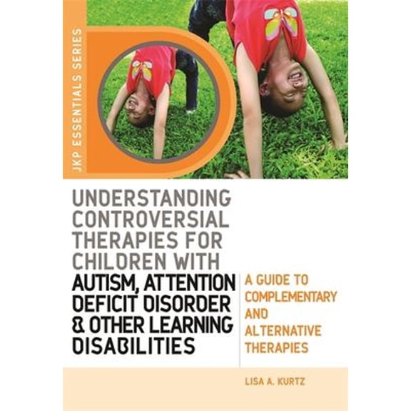 Pre-Owned Understanding Controversial Therapies for Children with Autism, Attention Deficit Disorder, and Other Learning Disabilities: A Guide to Complementary (Paperback) 184310864X 9781843108641