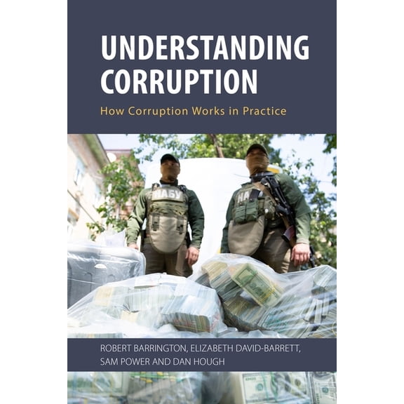 Understanding Corruption: How Corruption Works in Practice, (Hardcover)