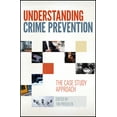 thumbnail image 1 of Understanding Crime Prevention: The Case Study Approach, (Paperback), 1 of 1