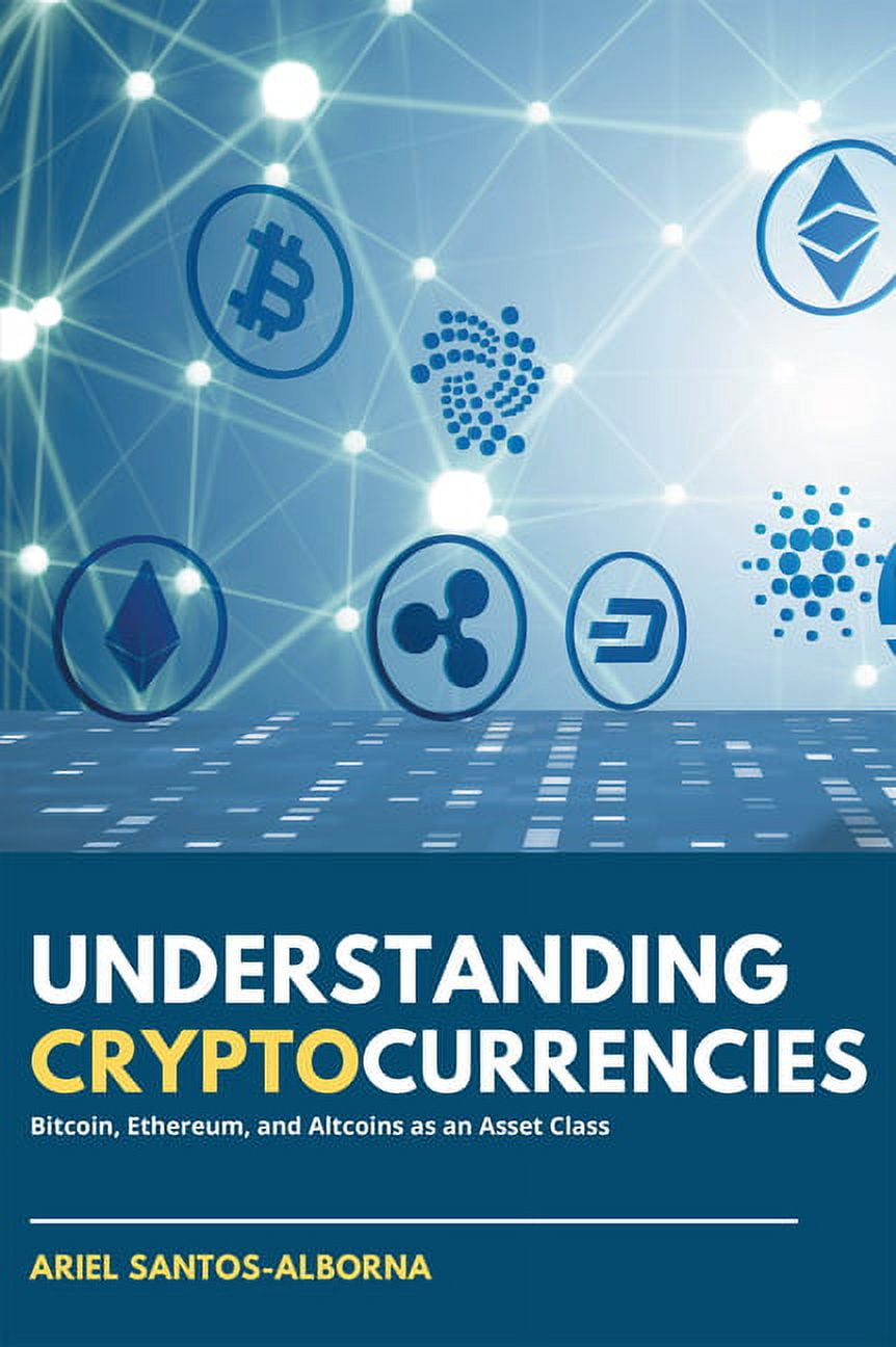 Understanding Cryptocurrencies: Bitcoin, Ethereum, and Altcoins as an Asset  Class (Paperback) - Walmart.com