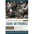 thumbnail image 1 of Understanding Dark Networks: A Strategic Framework for the Use of Social Network Analysis, (Paperback), 1 of 1