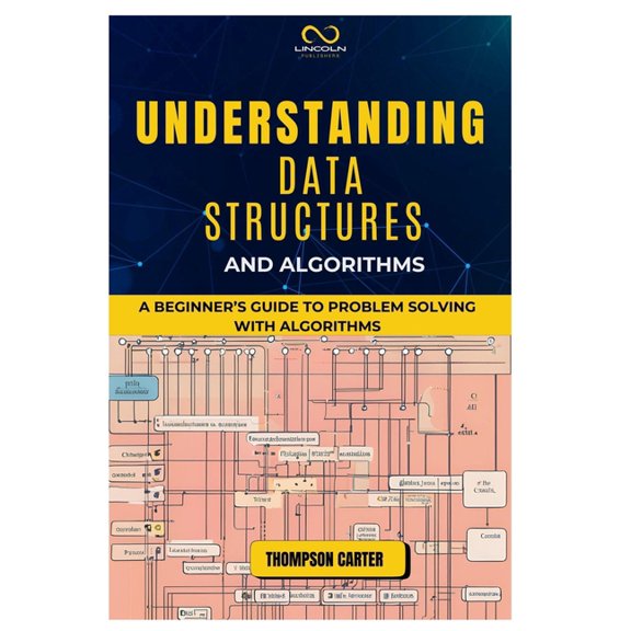 Understanding Data Structures and Algorithms: A Beginner's Guide to Problem Solving with Algorithms, (Paperback)