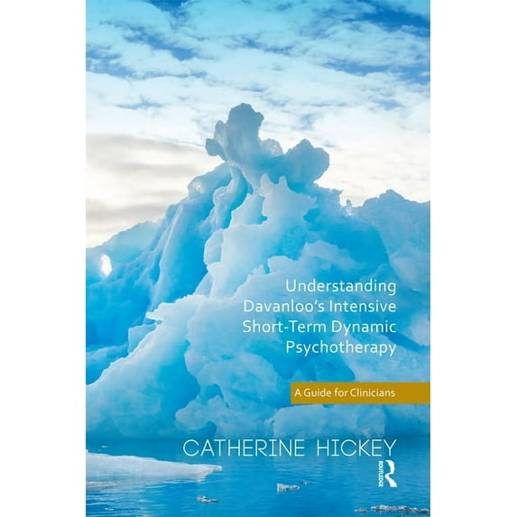 Understanding Davanloo's Intensive Short-Term Dynamic Psychotherapy: A Guide for Clinicians, (Hardcover)