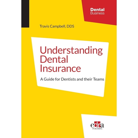 Understanding Dental Insurance: A G / Travis Campbell, (Hardcover)