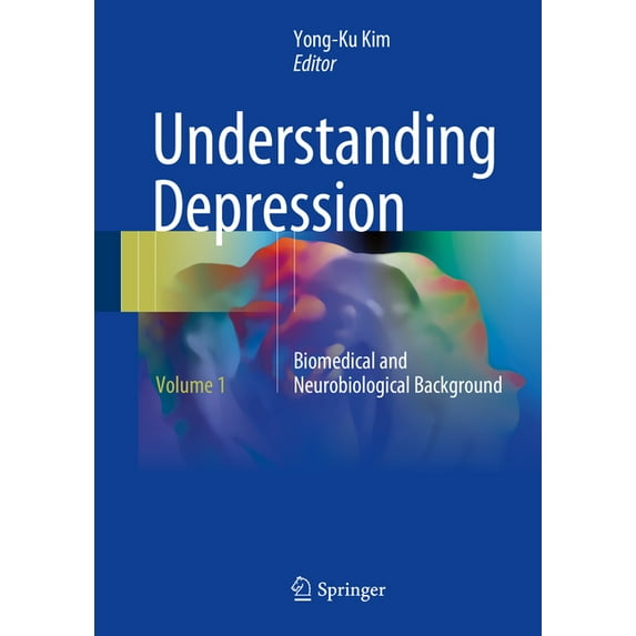 Understanding Depression: Volume 1. Biomedical and Neurobiological Background, (Hardcover)