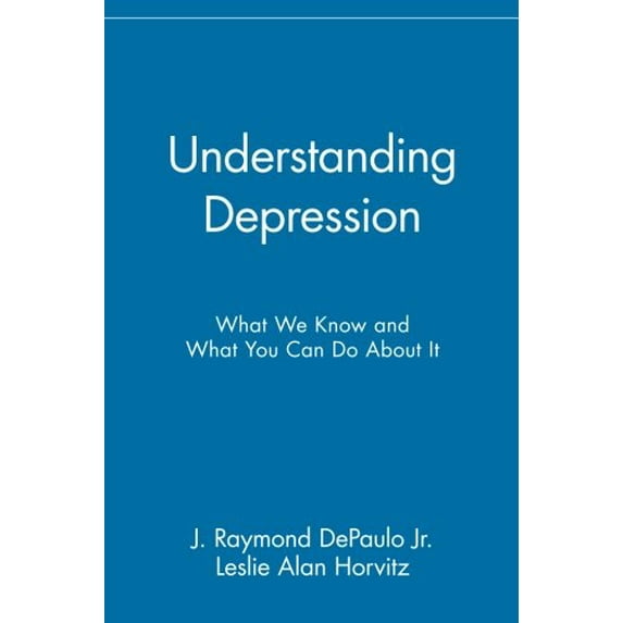 Pre-Owned Understanding Depression: What We Know and What You Can Do About It: What We Know and What You Can Do About It (Paperback) 0471430307 9780471430308