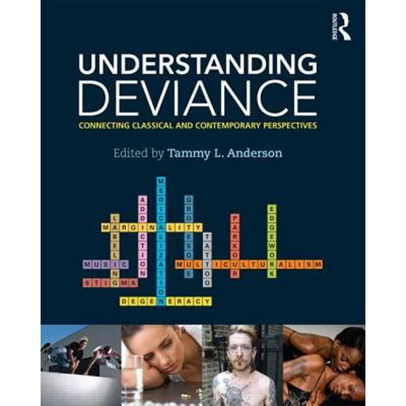 Pre-Owned Understanding Deviance: Connecting Classical and Contemporary Perspectives (Paperback) 0415642612 9780415642613
