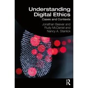 Understanding Digital Ethics Cases and Contexts, Paperback