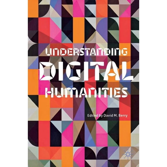 Understanding Digital Humanities, (Paperback)