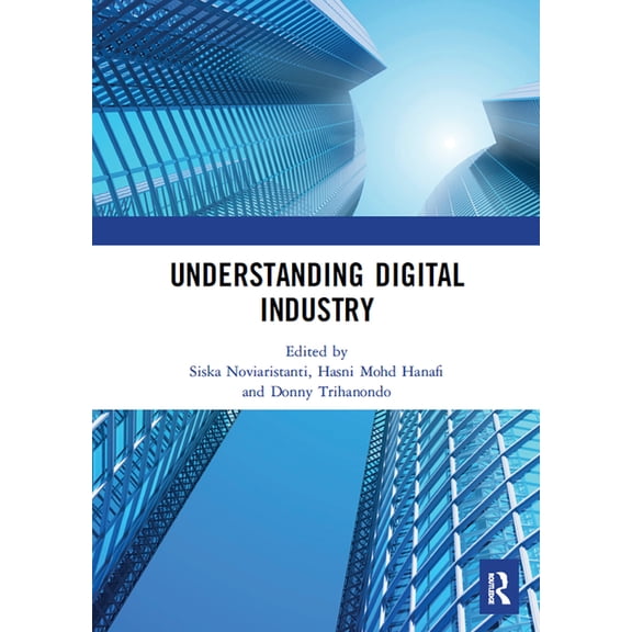 Understanding Digital Industry: Proceedings of the Conference on Managing Digital Industry, Technology and Entrepreneurs, (Paperback)
