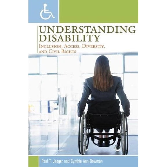 Pre-Owned Understanding Disability: Inclusion, Access, Diversity, and Civil Rights (Hardcover) 0275982262 9780275982263