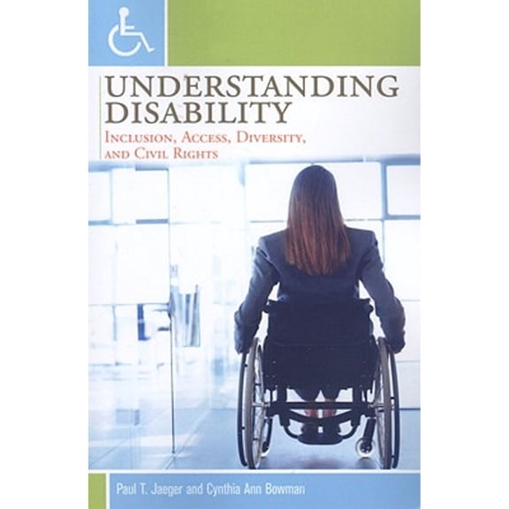 Pre-Owned Understanding Disability: Inclusion, Access, Diversity, and Civil Rights (Paperback) 0313361789 9780313361784