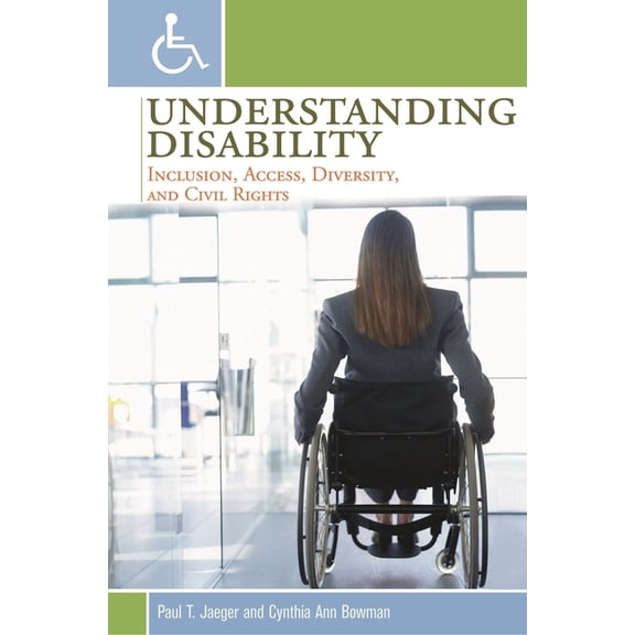 Understanding Disability: Inclusion, Access, Diversity, and Civil Rights, (Paperback)