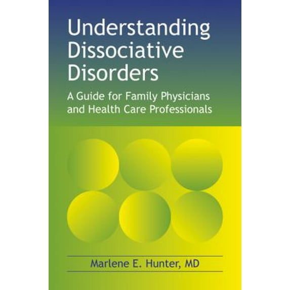Pre-Owned Understanding Dissociative Disorders: A Guide for Family Physicians and Healthcare Workers (Hardcover) 1904424244 9781904424246