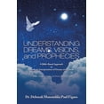 thumbnail image 1 of Understanding Dreams, Visions, and Prophecies: A Bible-Based Approach to Prophetic Interpretation of Dreams and Visions (Paperback), 1 of 1