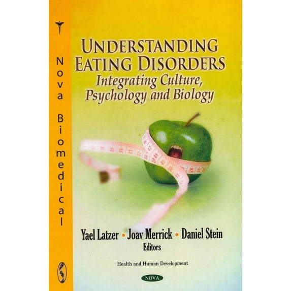 Understanding Eating Disorders : Integrating Culture, Psychology and Biology