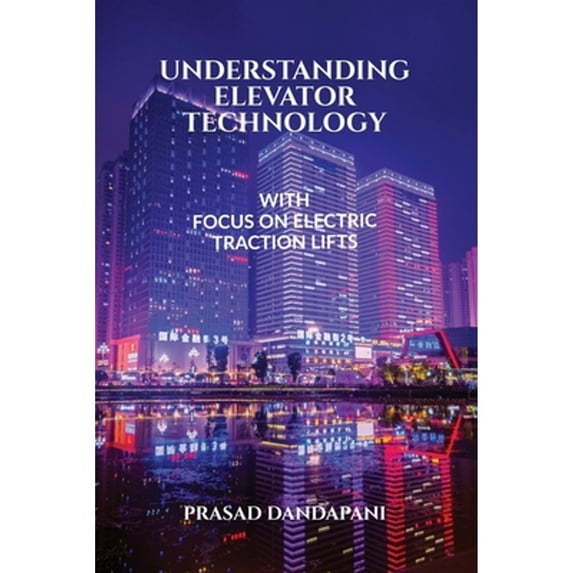 Understanding Elevator Technology (Paperback) by Prasad Dandapani