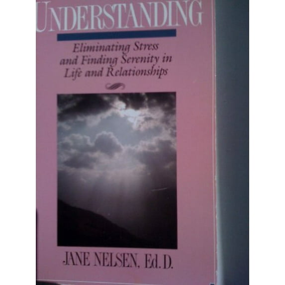 Pre-Owned Understanding: Eliminating Stress and Finding Serenity in Life and Relationships (Paperback) 0914629727 9780914629726