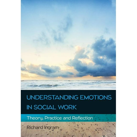 Understanding Emotions in Social Work: Theory, Practice and Reflection, (Paperback)