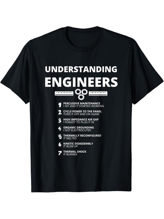 Understanding Engineers - Funny Sarcastic Engineering Gift T-Shirt men and women can wear, black, white, gifts