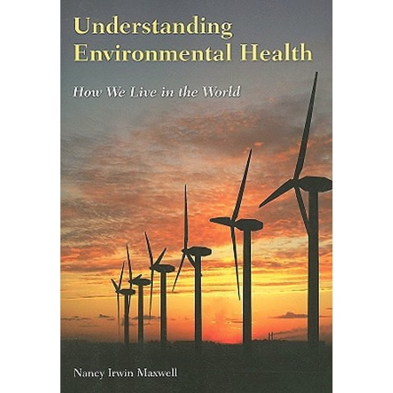 Pre-Owned Understanding Environmental Health : How We Live in the World (Paperback) 9780763733186