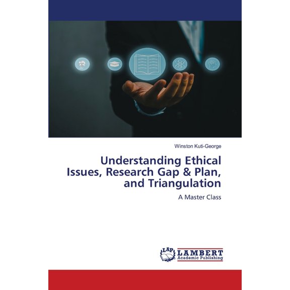 Understanding Ethical Issues, Research Gap & Plan, and Triangulation, (Paperback)