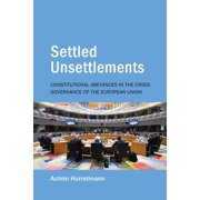 Understanding Europe The Council for Eu Settled Unsettlements Constitutional Abeyances in the Crisis Governance of the European Union, Book 21, Hardcover