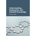thumbnail image 1 of Understanding, Explanation, and Scientific Knowledge, (Hardcover), 1 of 1