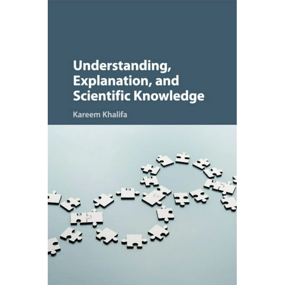 Understanding, Explanation, and Scientific Knowledge, (Paperback)