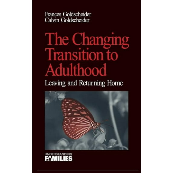 Understanding Families The Changing Transition to Adulthood: Leaving and Returning Home, Book 17, (Hardcover)