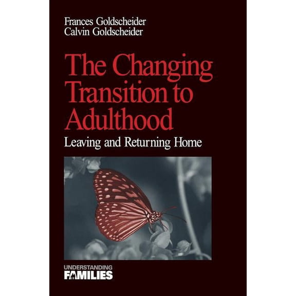 Understanding Families The Changing Transition to Adulthood: Leaving and Returning Home, Book 17, (Paperback)