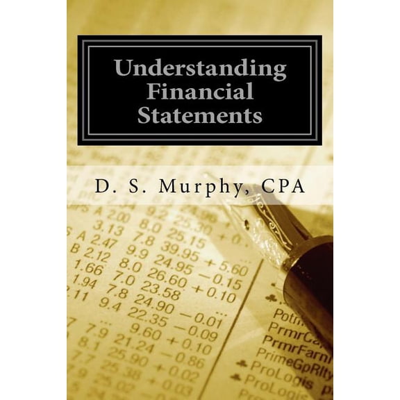 Understanding Financial Statements: A Manger's Guide, (Paperback)
