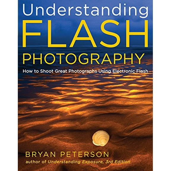 Pre-Owned Understanding Flash Photography: How to Shoot Great Photographs Using Electronic Flash (Paperback) 0817439560 9780817439569